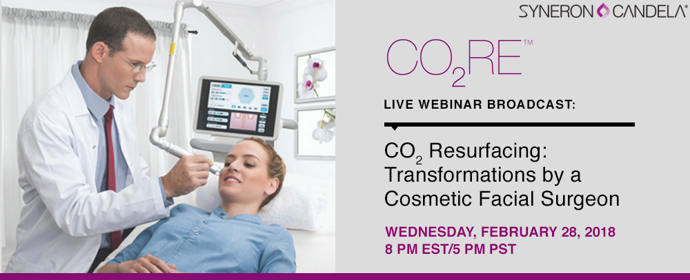 CO2 Resurfacing : Transformations by a Cosmetic Facial Surgeon, Wednesday, February 28, 2018 at 8PM EST/5PM PST